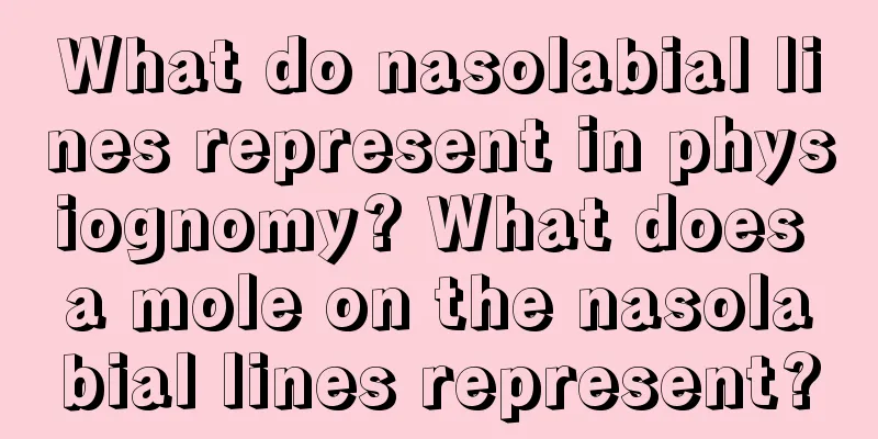 What do nasolabial lines represent in physiognomy? What does a mole on the nasolabial lines represent?