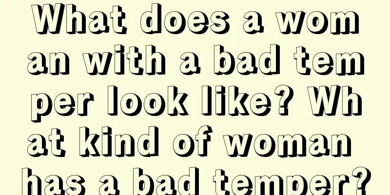 What does a woman with a bad temper look like? What kind of woman has a bad temper?