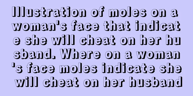 Illustration of moles on a woman's face that indicate she will cheat on her husband. Where on a woman's face moles indicate she will cheat on her husband