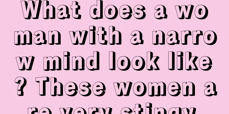 What does a woman with a narrow mind look like? These women are very stingy.