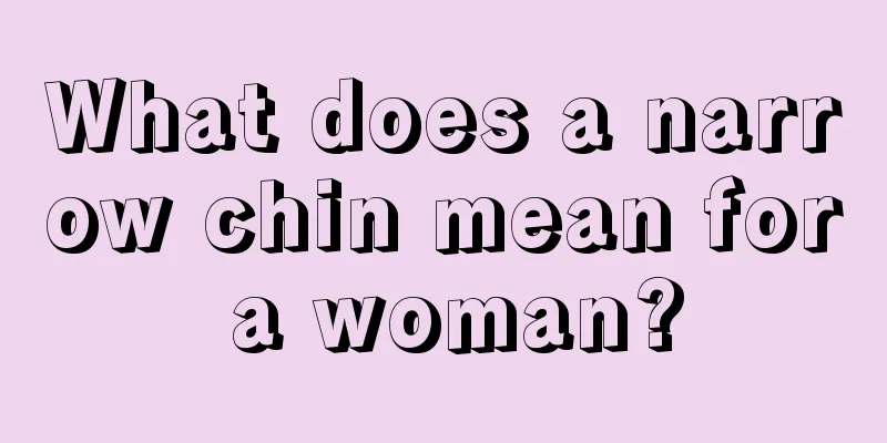 What does a narrow chin mean for a woman?