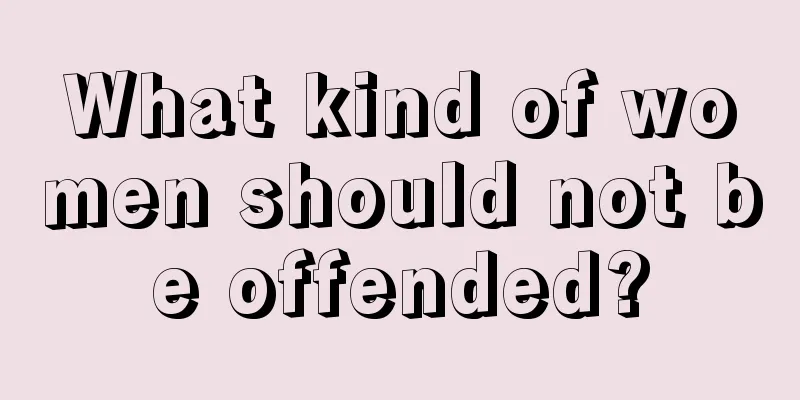 What kind of women should not be offended?