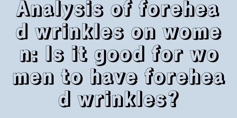 Analysis of forehead wrinkles on women: Is it good for women to have forehead wrinkles?