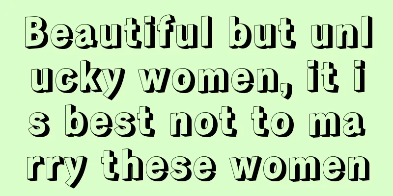 Beautiful but unlucky women, it is best not to marry these women