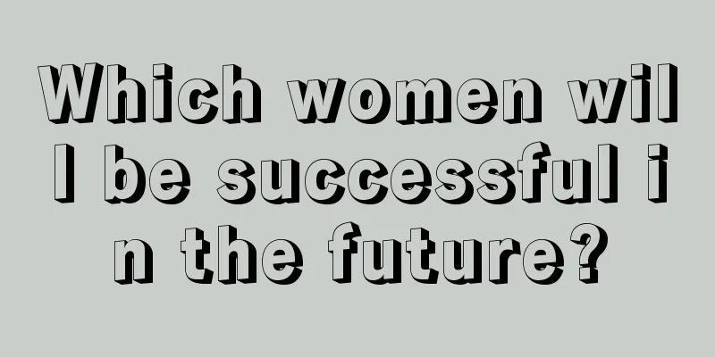 Which women will be successful in the future?