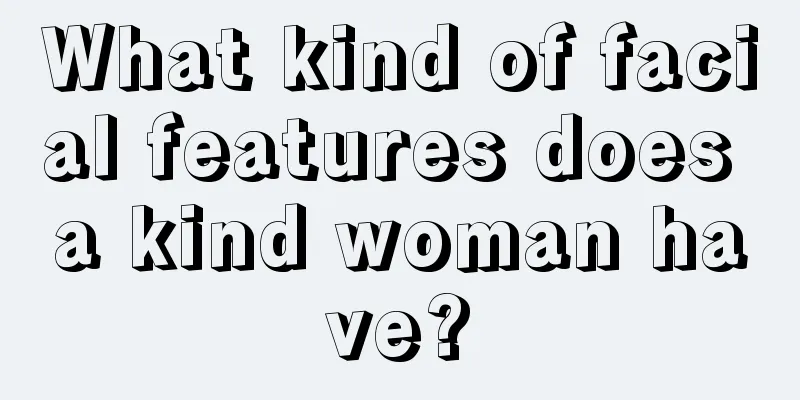What kind of facial features does a kind woman have?