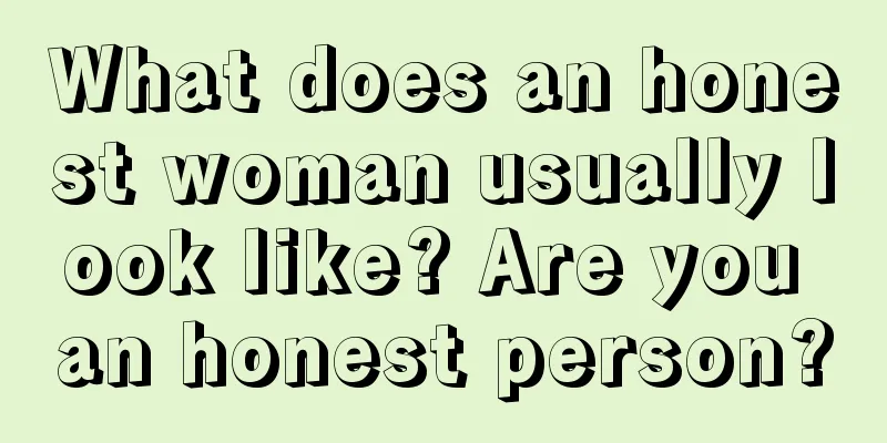 What does an honest woman usually look like? Are you an honest person?