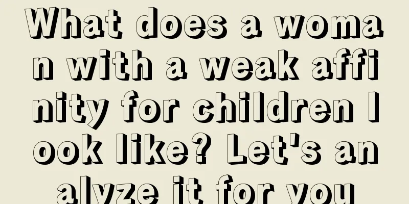 What does a woman with a weak affinity for children look like? Let's analyze it for you