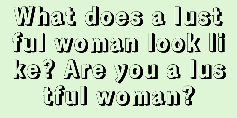 What does a lustful woman look like? Are you a lustful woman?