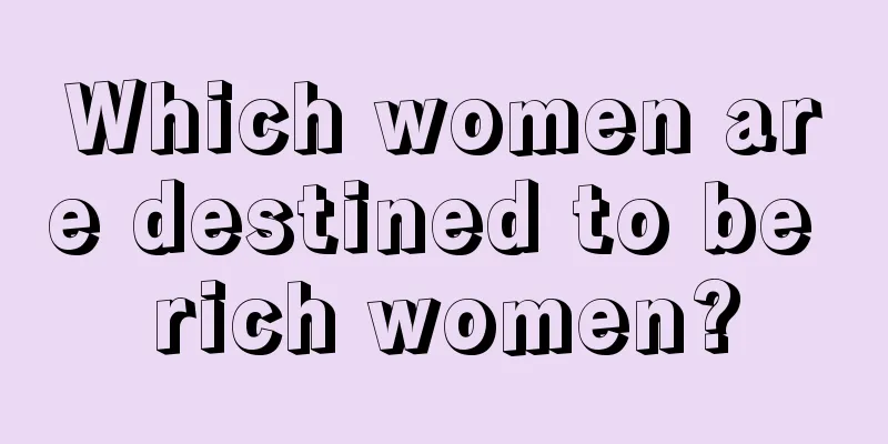 Which women are destined to be rich women?