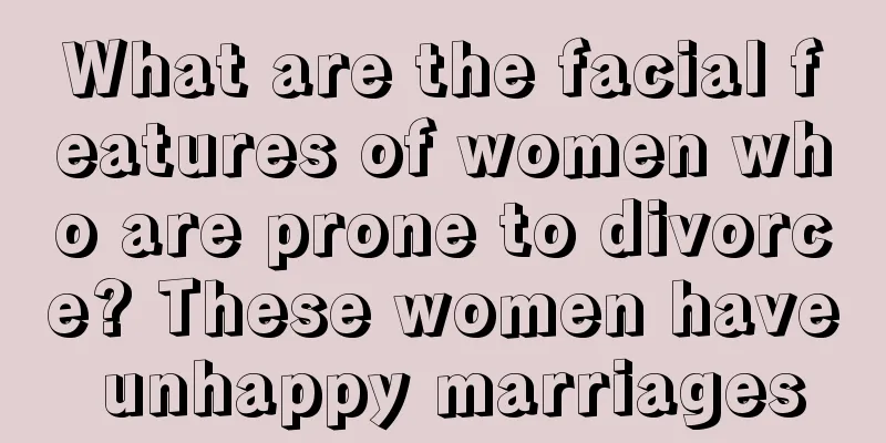 What are the facial features of women who are prone to divorce? These women have unhappy marriages