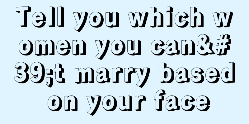Tell you which women you can't marry based on your face