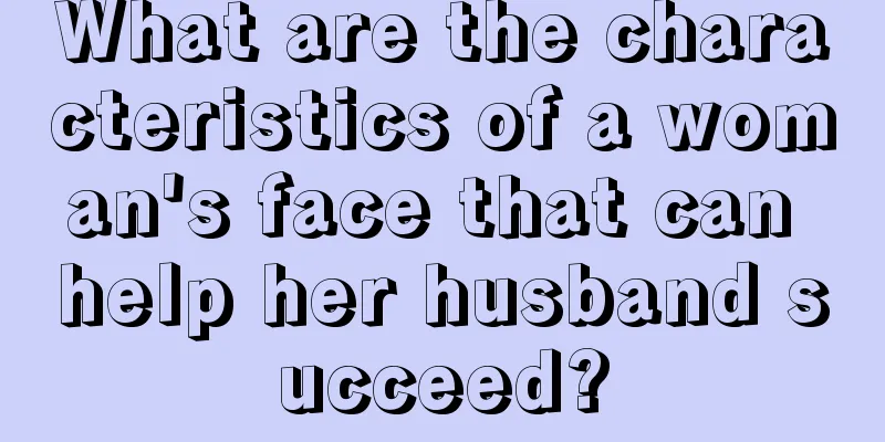 What are the characteristics of a woman's face that can help her husband succeed?