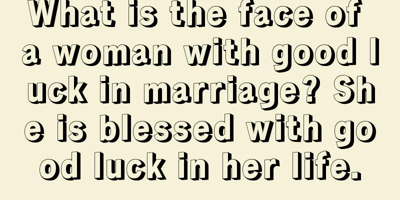 What is the face of a woman with good luck in marriage? She is blessed with good luck in her life.