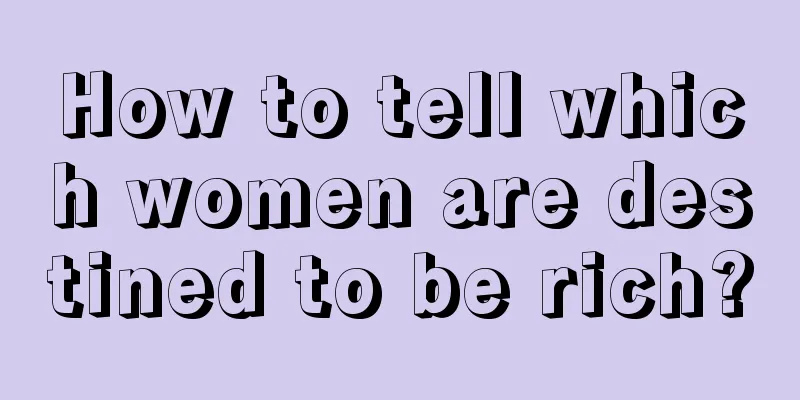 How to tell which women are destined to be rich?