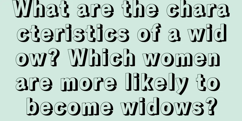 What are the characteristics of a widow? Which women are more likely to become widows?