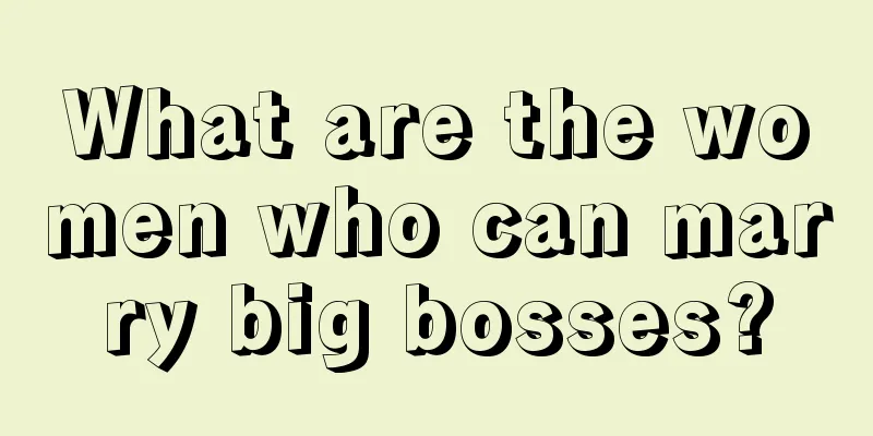 What are the women who can marry big bosses?