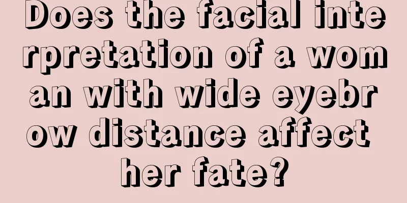 Does the facial interpretation of a woman with wide eyebrow distance affect her fate?