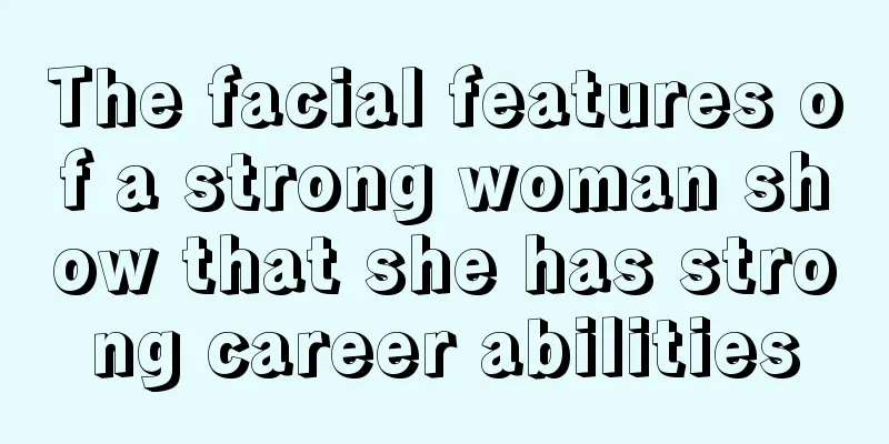 The facial features of a strong woman show that she has strong career abilities