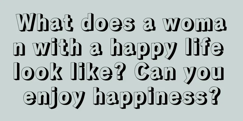 What does a woman with a happy life look like? Can you enjoy happiness?
