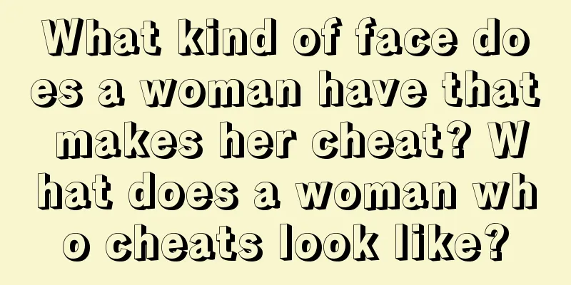 What kind of face does a woman have that makes her cheat? What does a woman who cheats look like?