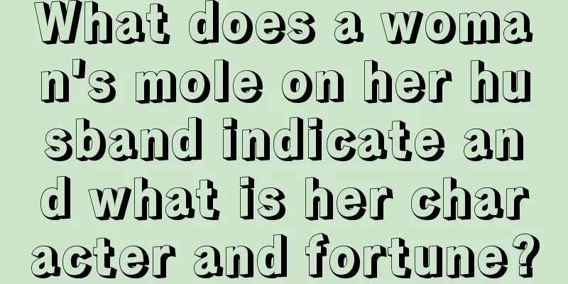 What does a woman's mole on her husband indicate and what is her character and fortune?