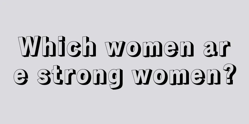 Which women are strong women?