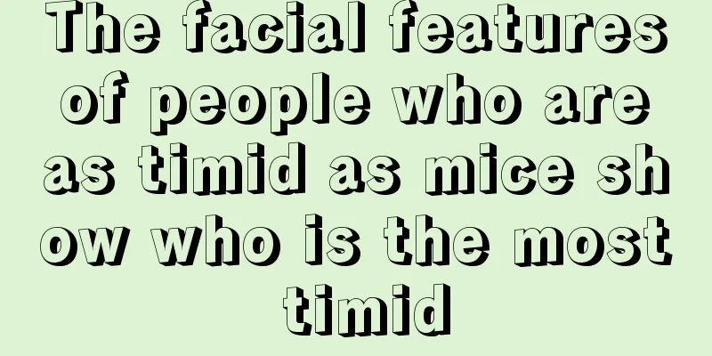 The facial features of people who are as timid as mice show who is the most timid