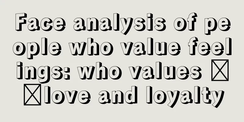 Face analysis of people who value feelings: who values ​​love and loyalty