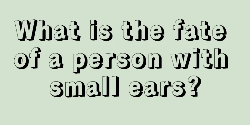 What is the fate of a person with small ears?