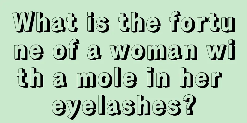 What is the fortune of a woman with a mole in her eyelashes?