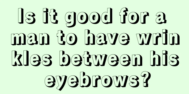 Is it good for a man to have wrinkles between his eyebrows?