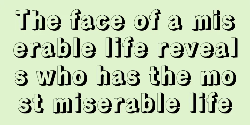 The face of a miserable life reveals who has the most miserable life