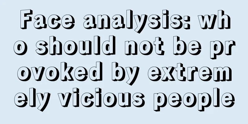 Face analysis: who should not be provoked by extremely vicious people