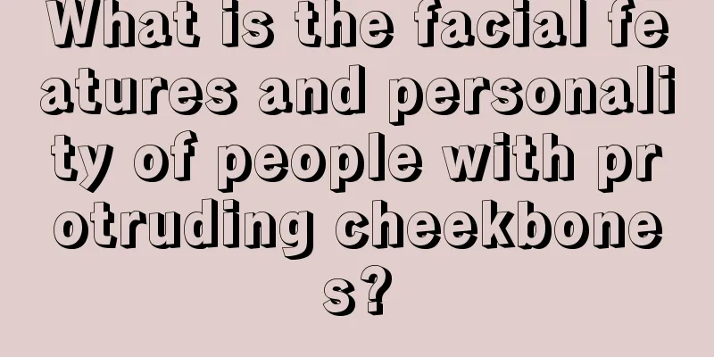 What is the facial features and personality of people with protruding cheekbones?