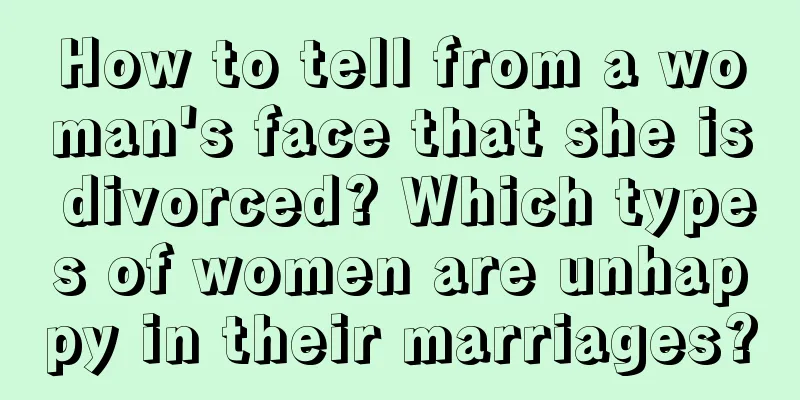How to tell from a woman's face that she is divorced? Which types of women are unhappy in their marriages?