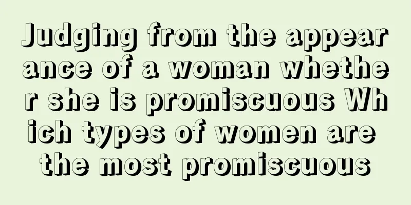 Judging from the appearance of a woman whether she is promiscuous Which types of women are the most promiscuous