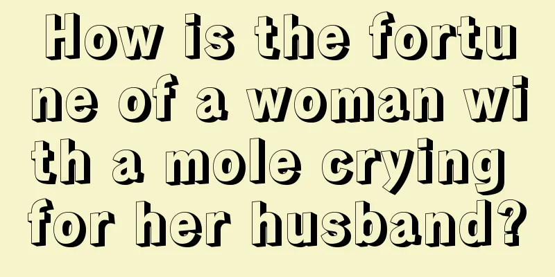 How is the fortune of a woman with a mole crying for her husband?