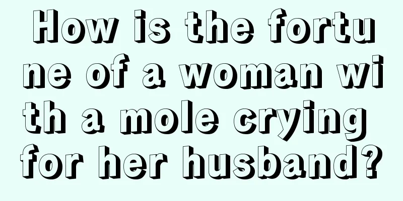 How is the fortune of a woman with a mole crying for her husband?