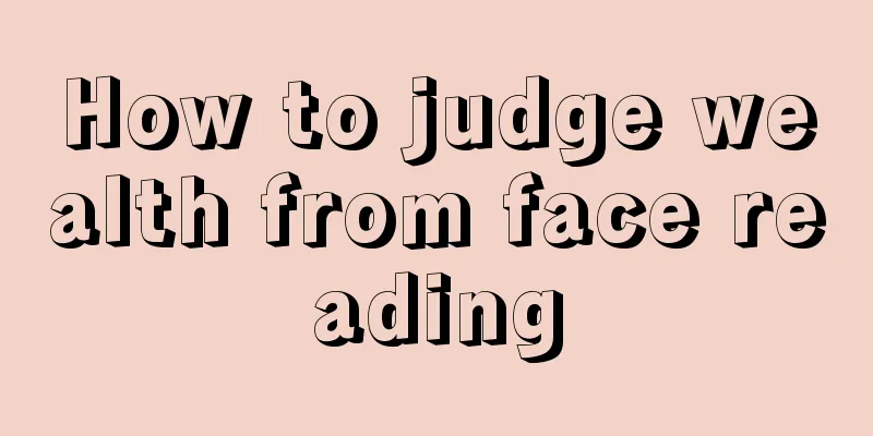 How to judge wealth from face reading