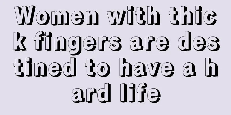 Women with thick fingers are destined to have a hard life