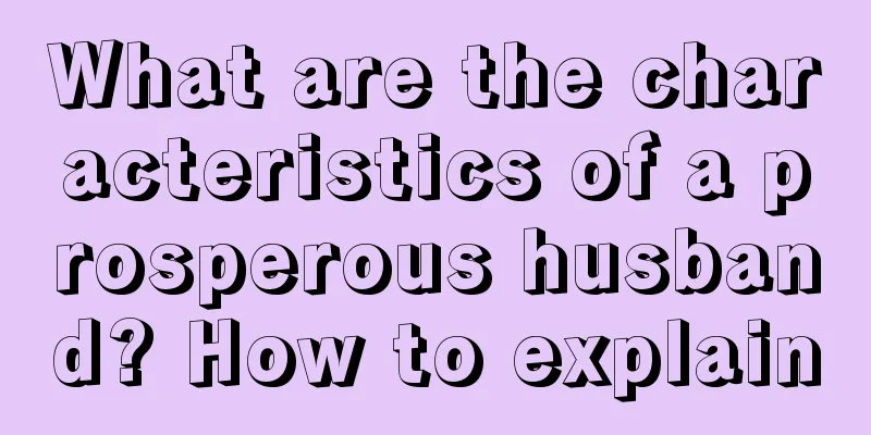 What are the characteristics of a prosperous husband? How to explain