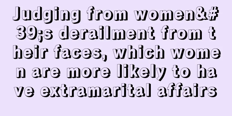 Judging from women's derailment from their faces, which women are more likely to have extramarital affairs