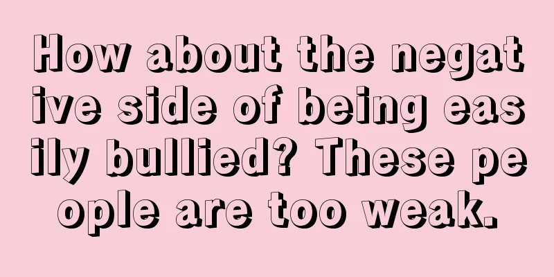 How about the negative side of being easily bullied? These people are too weak.