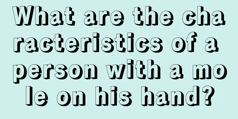What are the characteristics of a person with a mole on his hand?