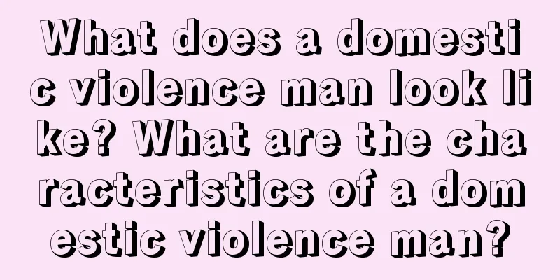 What does a domestic violence man look like? What are the characteristics of a domestic violence man?