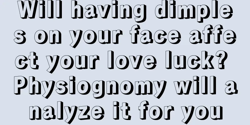 Will having dimples on your face affect your love luck? Physiognomy will analyze it for you