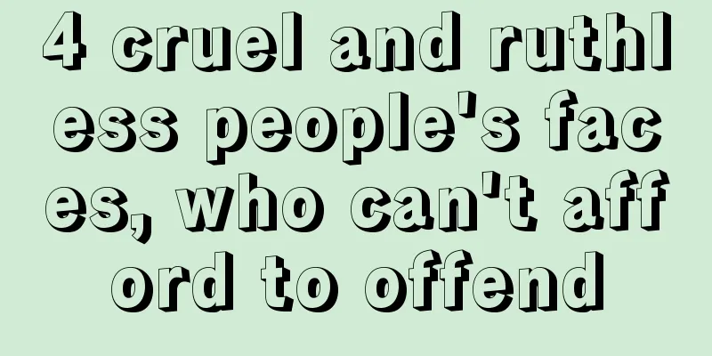 4 cruel and ruthless people's faces, who can't afford to offend