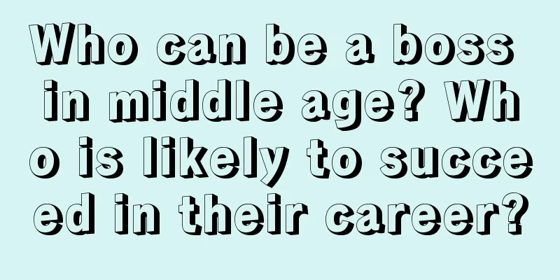 Who can be a boss in middle age? Who is likely to succeed in their career?
