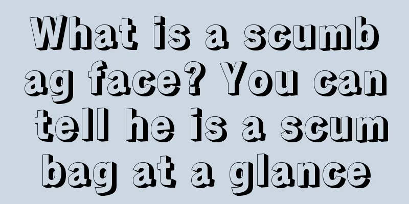 What is a scumbag face? You can tell he is a scumbag at a glance